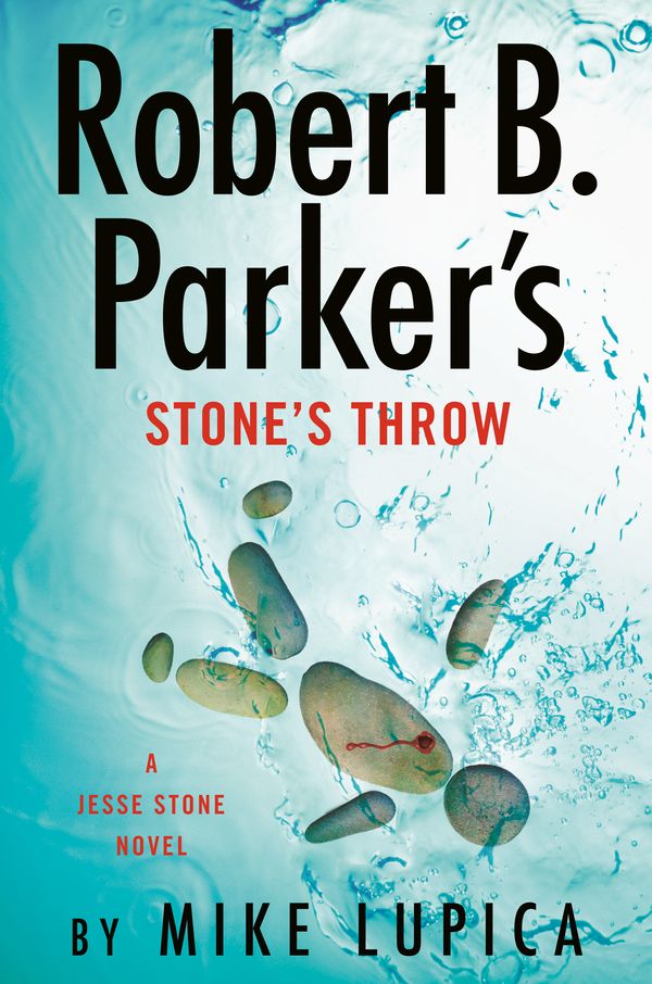 Cover Art for 9780525542117, Robert B. Parker's Stone's Throw (Jesse Stone Novel) by Mike Lupica