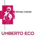 Cover Art for 9780745608501, Umberto Eco by Michael Caesar