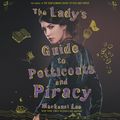 Cover Art for 9780062855947, The Lady's Guide to Petticoats and Piracy by Mackenzi Lee