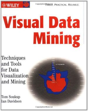 Cover Art for 9780471149996, Visual Data Mining: Techniques and Tools for Data Visualization and Mining by Tom Soukup