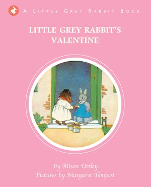 Cover Art for 9781783701957, Little Grey Rabbit's Valentine by Alison Uttley
