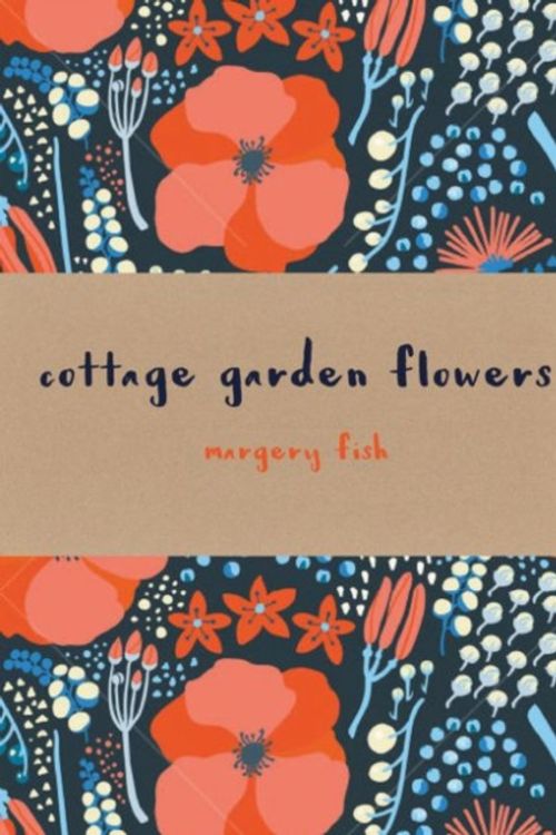 Cover Art for 9781849943635, Cottage Garden Flowers - Special Edition by Margery Fish