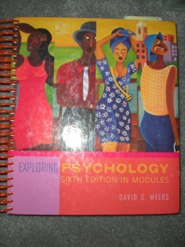Cover Art for 9780716763857, Exploring Psychology, Sixth Edition in Modules (Spiral) by David G. Myers