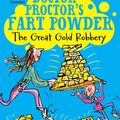 Cover Art for 9781471117398, Doctor Proctor's Fart Powder: The Great Gold Robbery by Jo Nesbo