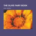 Cover Art for 9781153807654, The Olive Fairy Book by Andrew Lang