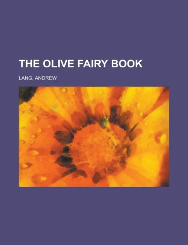 Cover Art for 9781153807654, The Olive Fairy Book by Andrew Lang