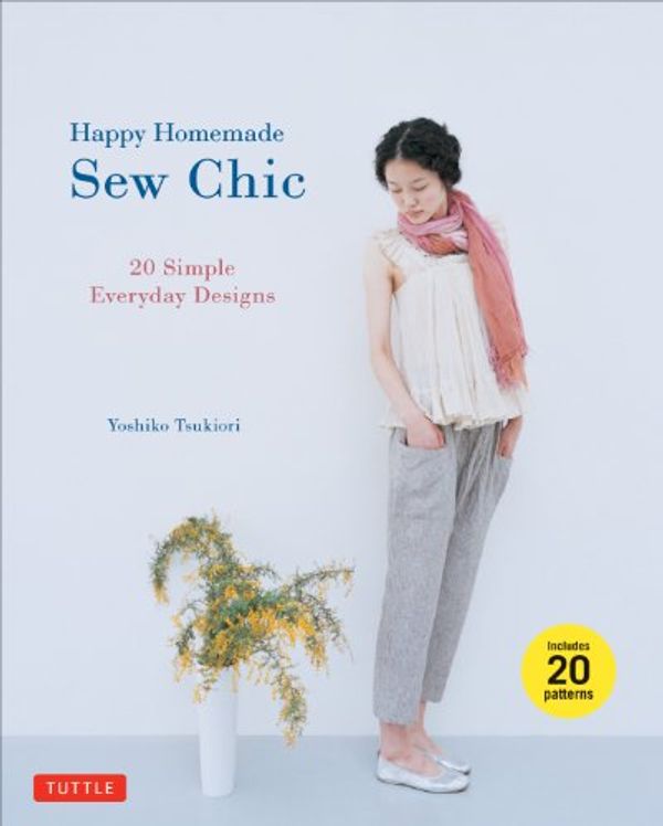 Cover Art for 0787721903956, Happy Homemade: Sew Chic: 20 Simple Everyday Designs by Yoshiko Tsukiori