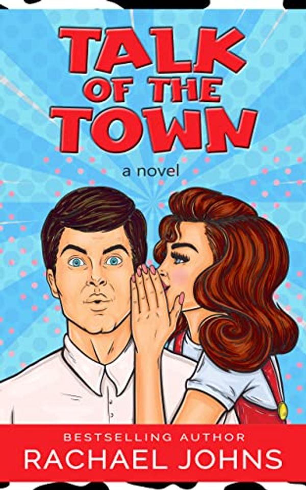 Cover Art for B0BSFXTGMC, Talk of the Town by Rachael Johns