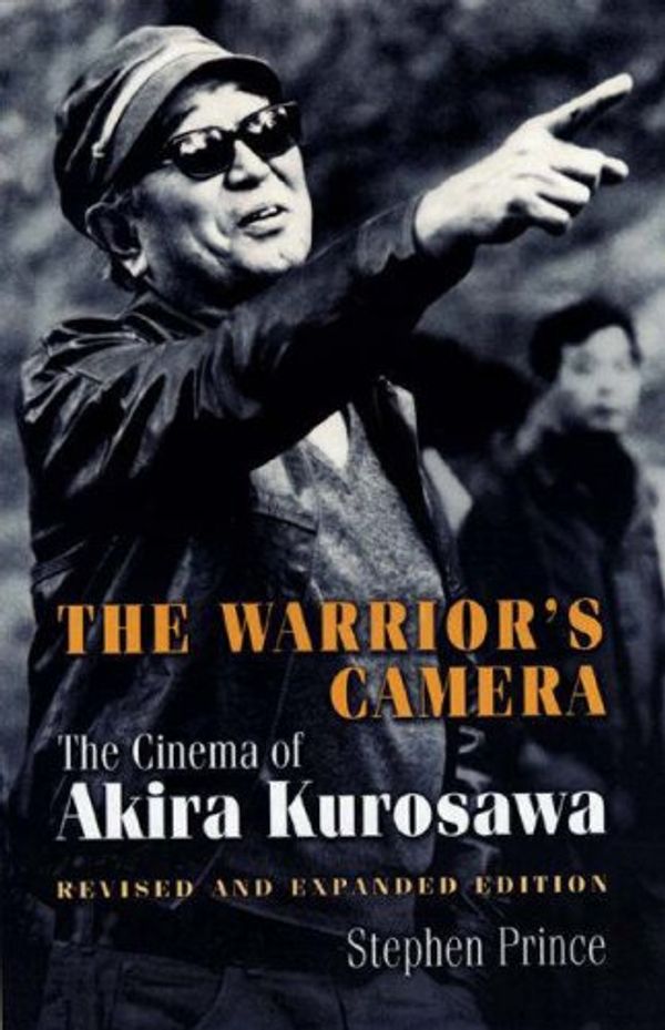 Cover Art for 9780691031606, The Warrior's Camera: The Cinema of Akira Kurosawa by Stephen Prince