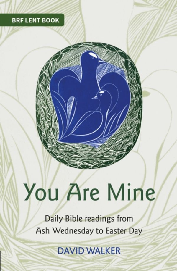 Cover Art for 9780857467584, You Are Mine: Daily Bible readings from Ash Wednesday to Easter Day by David Walker