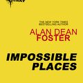 Cover Art for 9780575132016, Impossible Places by Alan Dean Foster