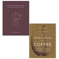 Cover Art for 9789123474745, How to Make Coffee and The World Atlas of Coffee 2 Books Bundle Collection - The Science Behind the Bean, From beans to brewing - coffees explored, explained and enjoyed [Hardcover] by Lani Kingston, James Hoffmann