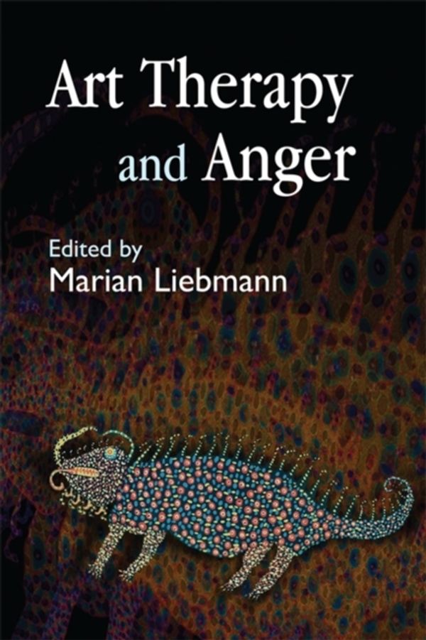 Cover Art for 9781843104254, Art Therapy and Anger by Marian Liebmann