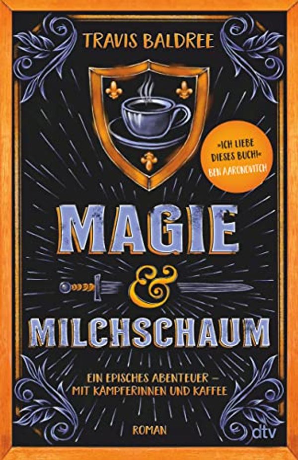 Cover Art for 9783423263566, Magie und Milchschaum: Roman | »Ich liebe dieses Buch!« Ben Aaronovitch by Travis Baldree