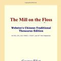 Cover Art for 9780497901073, The Mill on the Floss (Webster's Chinese-Traditional Thesaurus Edition) by ReferenceM Icon