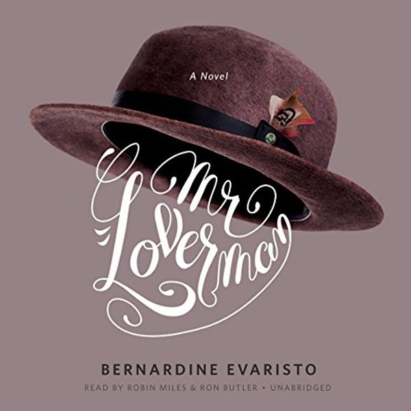 Cover Art for B00P9MZBYO, Mr. Loverman: A Novel by Bernardine Evaristo