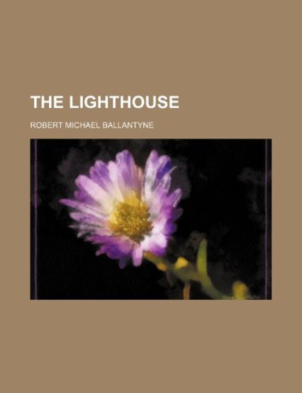 Cover Art for 9781458927859, Lighthouse (Paperback) by Robert Michael Ballantyne