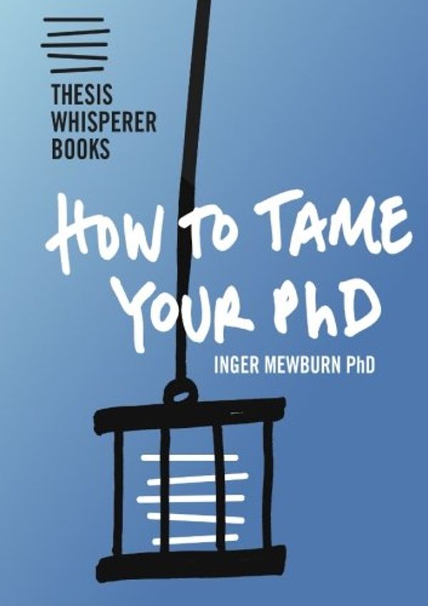 Cover Art for 9781291270167, How to Tame Your PhD by Inger Mewburn