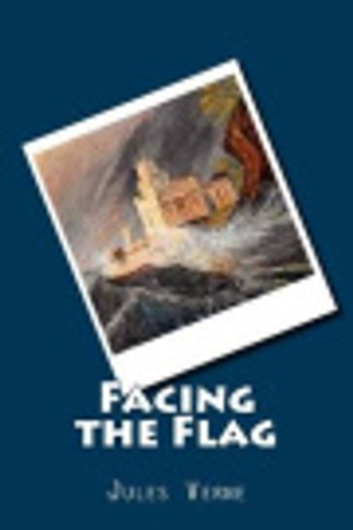 Cover Art for 9781539437888, Facing the Flag by Jules Verne