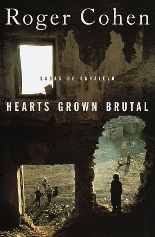 Cover Art for 9780679452430, Hearts Grown Brutal by Roger Cohen