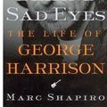 Cover Art for 9780312309930, Behind Sad Eyes: The Life of George Harrison by Marc Shapiro