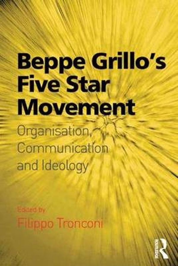 Cover Art for 9781472436634, Beppe Grillo's Five Star Movement: Organisation, Communication and Ideology by Tronconi, Filippo