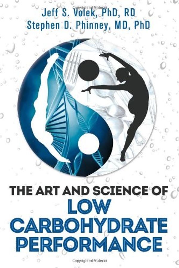 Cover Art for 9780983490715, The Art and Science of Low Carbohydrate Performance by Jeff S. Volek, Stephen D. Phinney