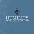 Cover Art for B01LMGUCG2, Humility: The Beauty of Holiness by Andrew Murray