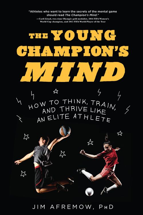 Cover Art for 9781635650563, The Young Champion's MindHow to Think, Train, and Thrive Like an Elite A... by Jim Phd Afremow