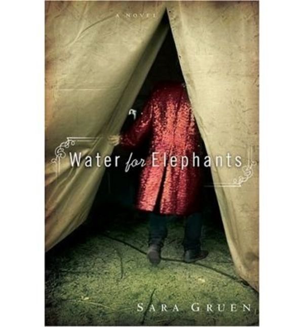 Cover Art for B00DFMGFF4, [ [ [ Water for Elephants [ WATER FOR ELEPHANTS ] By Gruen, Sara ( Author )May-26-2006 Hardcover by Sara Gruen