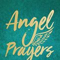 Cover Art for B00EE7WP3U, Angel Prayers: Harnessing the Help of Heaven to Create Miracles by Kyle Gray