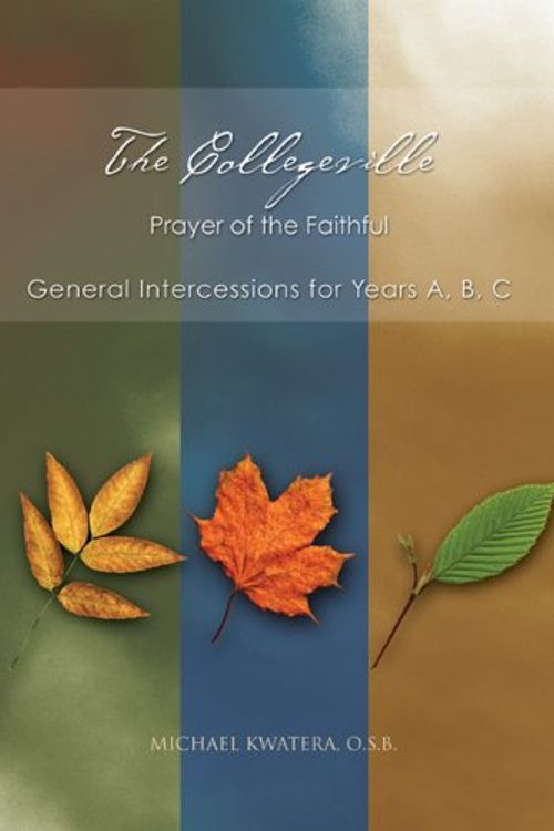 Cover Art for 9780814632826, The Collegeville Prayer of the Faithful by Michael Kwatera