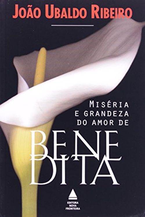 Cover Art for 9788520911297, Miseria e grandeza do amor de Benedita (Portuguese Edition) by Joao Ubaldo Ribeiro