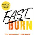 Cover Art for 9781250858610, Fast Burn!: The Power of Negative Energy Balance by Ian K. Smith