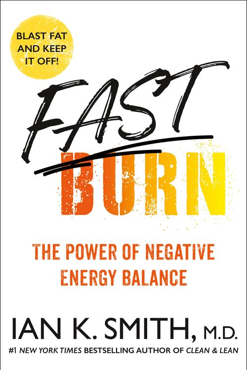 Cover Art for 9781250858610, Fast Burn!: The Power of Negative Energy Balance by Ian K. Smith