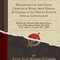 Cover Art for 9780266039440, Proceedings of the Grand Chapter of Royal Arch Masons of Canada, at Its Twenty-Eighth Annual Convocation: Held in the Masonic Hall, James Street, City ... A. I. 2415, A L., 5885 (Classic Reprint) by Canada, Royal Arch Masons of