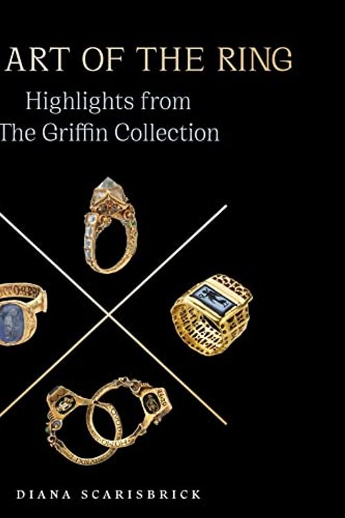 Cover Art for 9781915401069, The Art of the Ring: Highlights from the Griffin Collection by Diana Scarisbrick