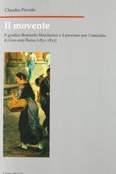 Cover Art for 9788883145902, Il movente. Il giudice Bernardo Marchesini e il processo per l'omicidio di Giovanni Rama (1831-1833) by Claudio Povolo