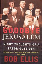 Cover Art for 9780091832247, Goodbye Jerusalem: Night Thoughts of a Labor Outsider by Bob Ellis