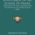 Cover Art for 9781167285288, With Christ in the School of Prayer by Andrew Murray