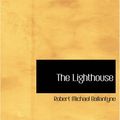 Cover Art for 9781426497629, The Lighthouse by Robert Michael Ballantyne