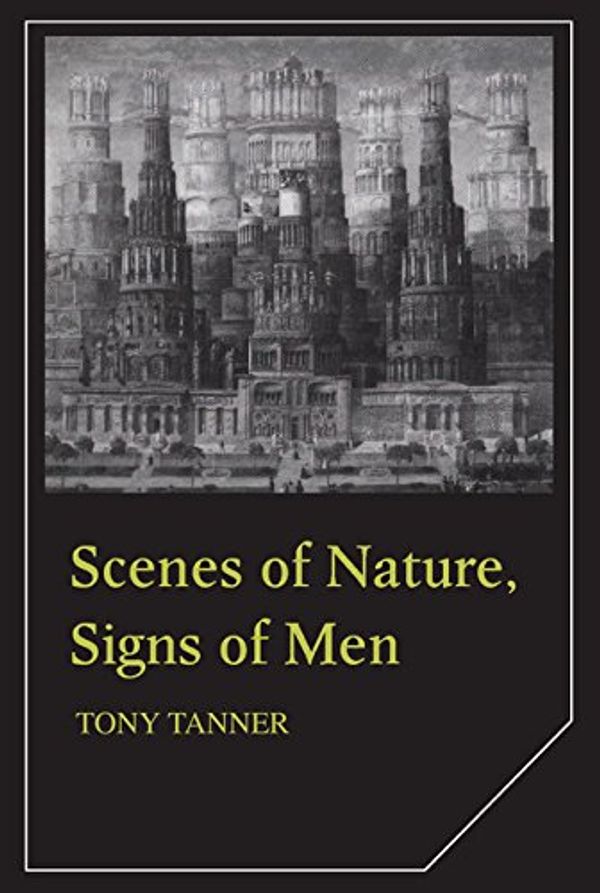 Cover Art for 9780521323185, Scenes of Nature, Signs of Man by Tony Tanner