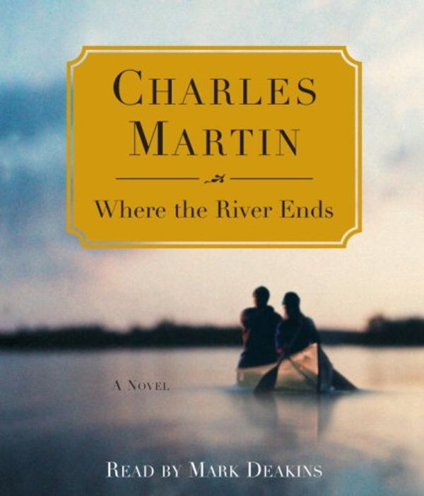 Cover Art for 9780739328705, Where the River Ends by Charles Martin
