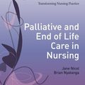 Cover Art for B01JNZG8RG, Palliative and End of Life Care in Nursing (Transforming Nursing Practice Series) by Jane Nicol Brian Nyatanga(2014-07-16) by Jane Nicol Brian Nyatanga
