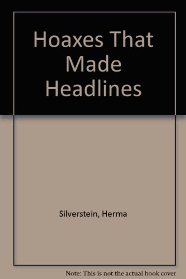 Cover Art for 9780671632595, Hoaxes That Made Headlines by Herma Silverstein