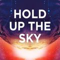 Cover Art for 9781838937614, Hold Up The Sky by Cixin Liu