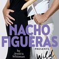 Cover Art for B01MT17B16, Nacho Figueras presents: Wild One (The Polo Season Series: 2) by Nacho Figueras, Jessica Whitman