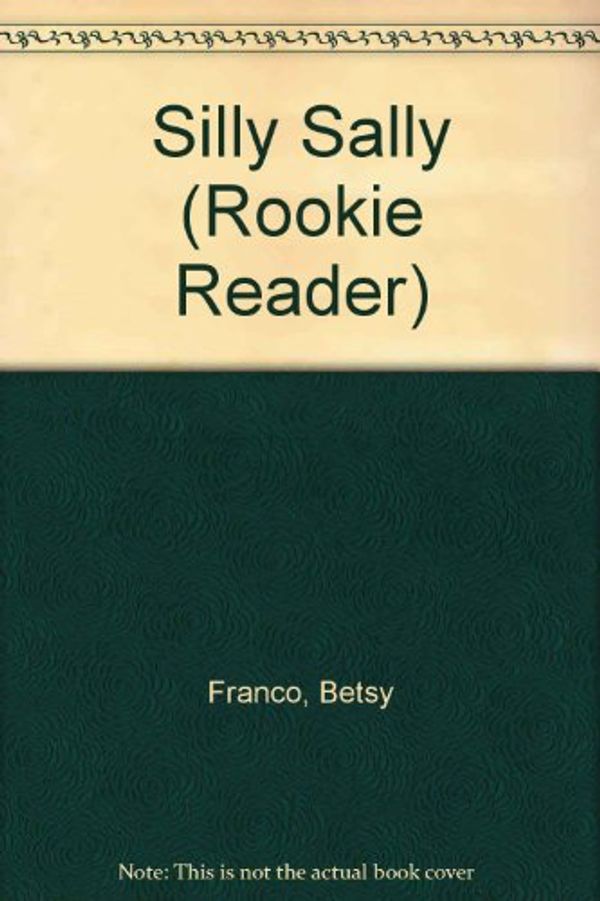 Cover Art for 9780516241593, Silly Sally (Rookie Reader) by Betsy Franco