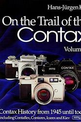 Cover Art for 9783930359370, On the Trail of the Contax, Volume II: Contax History from 1945 until today, including Contaflex, Contarex, Icarex, and Kiev by Hans-Jurgen Kuc