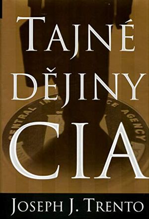 Cover Art for 9788073413811, Tajné dějiny CIA by Joseph J. Trento
